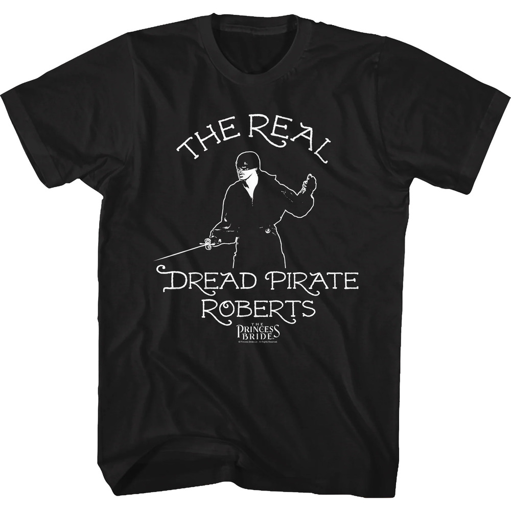 The Real Dread Pirate Roberts Princess Bride Tshirt
